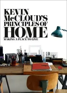 Kevin McCloud's Principles of Home: Making a Place to Live, Abridged Edition (repost)