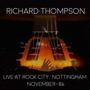 Richard Thompson - Live At Rock City, Nottingham November-86 (2020)
