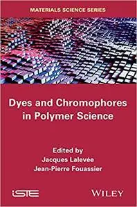 Dyes and Chromophores in Polymer Science