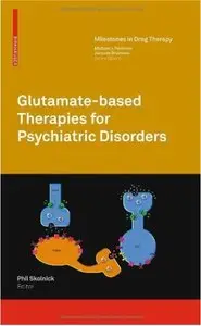 Glutamate-based Therapies for Psychiatric Disorders