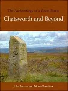 The Archaeology of a Great Estate: Chatsworth and Beyond