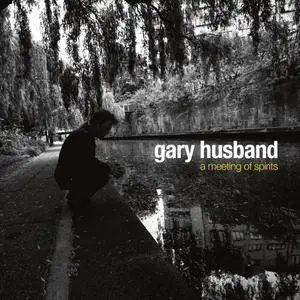 Gary Husband - A Meeting of Spirits (2017) {Edition Records Official Digital Download}