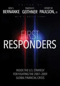 First Responders: Inside the U.S. Strategy for Fighting the 2007-2009 Global Financial Crisis