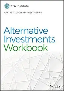 Alternative Investments Workbook (CFA Institute Investment Series)