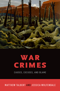 War Crimes : Causes, Excuses, and Blame