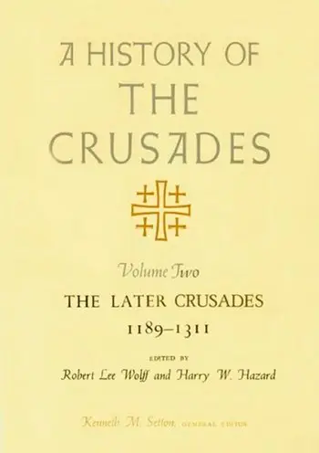 A History of the Crusades, Volume II: The Later Crusades, 1189-1311 (1 edit.)