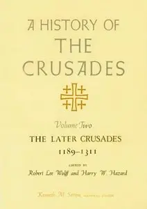 A History of the Crusades, Volume II: The Later Crusades, 1189-1311 (1 edit.)
