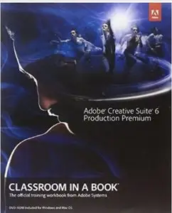 Adobe Creative Suite 6 Production Premium Classroom in a Book [Repost]