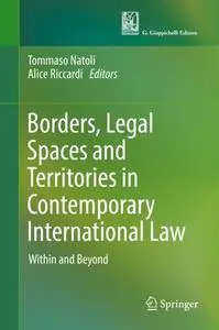 Borders, Legal Spaces and Territories in Contemporary International Law: Within and Beyond