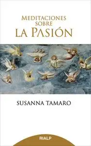 «Meditaciones sobre la Pasión» by Susanna Tamaro