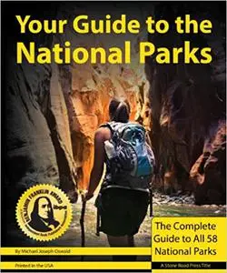 Your Guide to the National Parks: The Complete Guide to all 58 National Parks