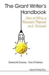 The Grant Writer's Handbook : How To Write A Research Proposal And Succeed