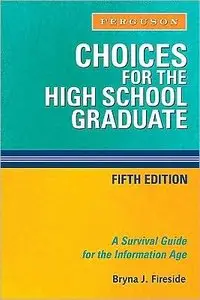 Choices for the High School Graduate: A Survival Guide for the Information Age