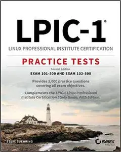 LPIC-1 Linux Professional Institute Certification Practice Tests: Exam 101-500 and Exam 102-500 Ed 2