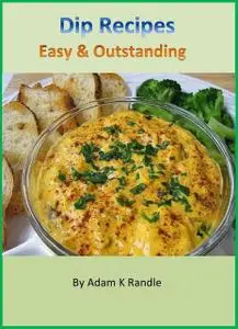 «Dip Recipes: Easy & Outstanding» by Adam Randle