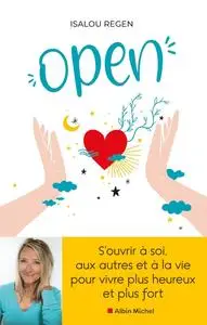 Isalou Beaudet-Regen, "Open : S'ouvrir à soi, aux autres et à la vie pour vivre plus heureux et plus fort"