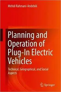 Planning and Operation of Plug-In Electric Vehicles: Technical, Geographical, and Social Aspects