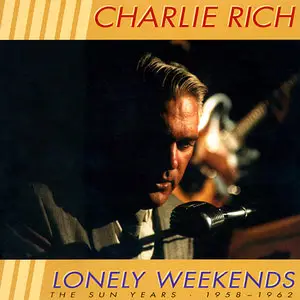 Charlie Rich - Lonely Weekends: The Sun Years 1958-1962 [3CD box] (1998)