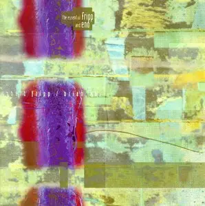 Robert Fripp & Brian Eno - The Essential Fripp and Eno (1994) {Virgin}
