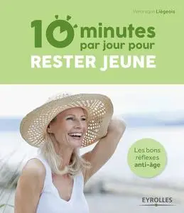 Véronique Liégeois, "10 minutes par jour pour rester jeune: Les bons réflexes anti-âge"
