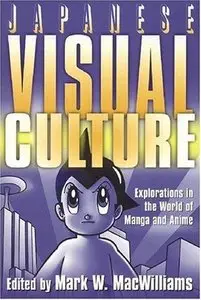 Japanese Visual Culture: Explorations in the World of Manga and Anime (Repost)