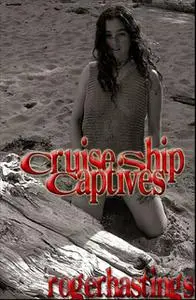 «Cruise Ship Captives» by Roger Hastings