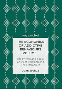 The Economics of Addictive Behaviours Volume I: The Private and Social Costs of Smoking and Their Remedies (Repost)