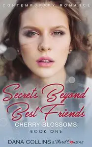 «Secrets Beyond Best Friends – Cherry Blossoms (Book 1) Contemporary Romance» by Third Cousins