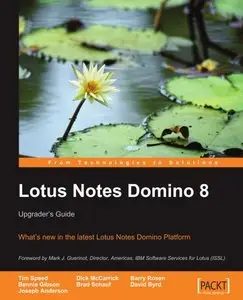 Lotus Notes Domino 8: Upgrader's Guide: What's new in the latest Lotus Notes Domino Platform