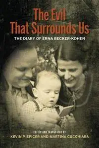The Evil That Surrounds Us : The WWII Memoir of Erna Becker-Kohen