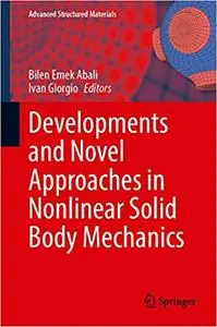 Developments and Novel Approaches in Nonlinear Solid Body Mechanics (Advanced Structured Materials