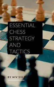 Essential Chess Strategy and Tactics