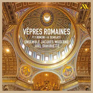 Joël Suhubiette, Ensemble Jacques Moderne - Vêpres Romaines: P.P. Bencini, A. Scarlatti (2023)