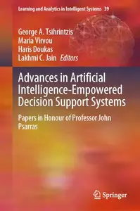Advances in Artificial Intelligence-Empowered Decision Support Systems: Papers in Honour of Professor John Psarras