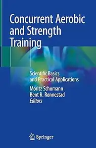 Concurrent Aerobic and Strength Training: Scientific Basics and Practical Applications