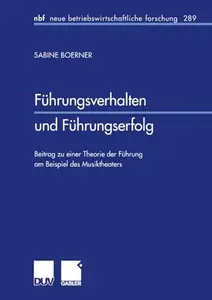 Führungsverhalten und Führungserfolg: Beitrag zu einer Theorie der Führung am Beispiel des Musiktheaters