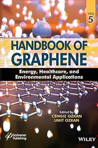 Handbook of Graphene, Volume 5: Energy, Healthcare, and Environmental Applications