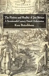 The Fiction and Reality of Jan Struys: A Seventeenth-Century Dutch Globetrotter