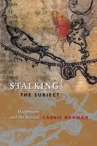 Stalking the Subject: Modernism and the Animal (Repost)