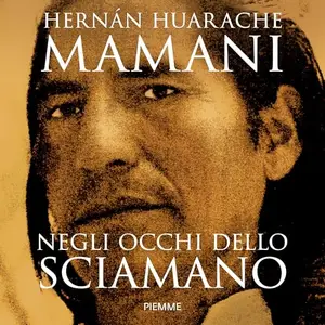 «Negli occhi dello sciamano? Sul sentiero sacro degli inca» by Hernán Huarache Mamani