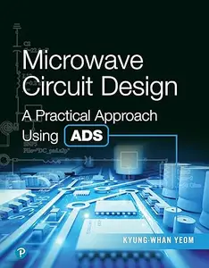 Microwave Circuit Design: A Practical Approach Using ADS (Repost)