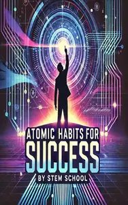 Atomic Habits for Unstoppable Success