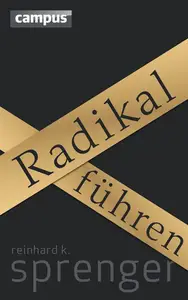 Radikal führen - Reinhard K. Sprenger