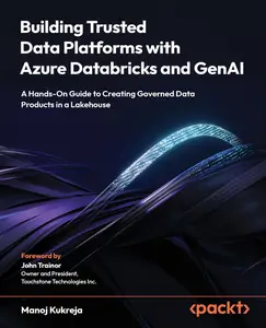 Building Trusted Data Platforms with Azure Databricks and GenAI, 2nd Edition