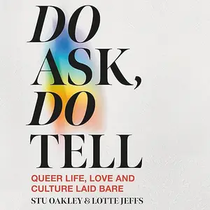 Do Ask, Do Tell: Queer Life, Love and Culture Laid Bare [Audiobook]
