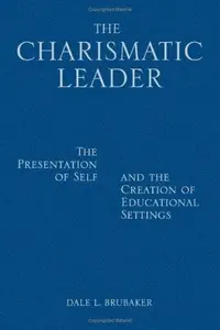 The Charismatic Leader : The Presentation of Self and the Creation of Educational Settings