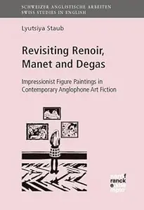 Revisiting Renoir, Manet and Degas: Impressionist Figure Paintings in Contemporary Anglophone Art Fiction