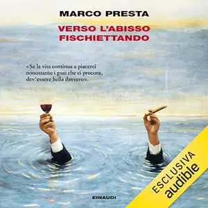 «Verso l'abisso fischiettando» by Marco Presta