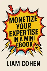 Monetize Your Expertise in a Mini Ebook