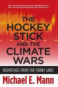 The Hockey Stick and the Climate Wars: Dispatches from the Front Lines